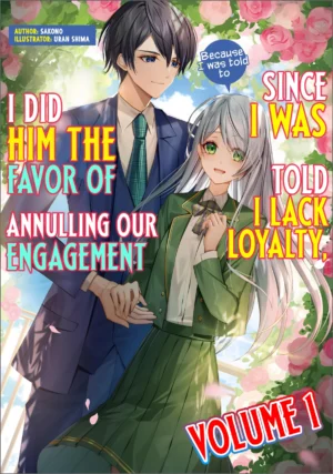 EPUB Vol. 1 – Since I Was Told I Lack Loyalty, I Did Him the Favor of Annulling Our Engagement (English Translated Light Novel) + 10 Coins