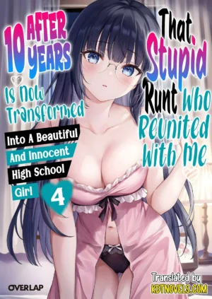 EPUB Vol. 4 –  That Stupid Runt Who Reunited With Me After 10 Years Is Now Transformed into a Beautiful and Innocent High School Girl (English Translated Light Novel) + 10 Coins