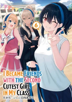 EPUB Vol. 6 – I Became Friends with the Second Cutest Girl in My Class (English Translated Light Novel) + 10 Coins